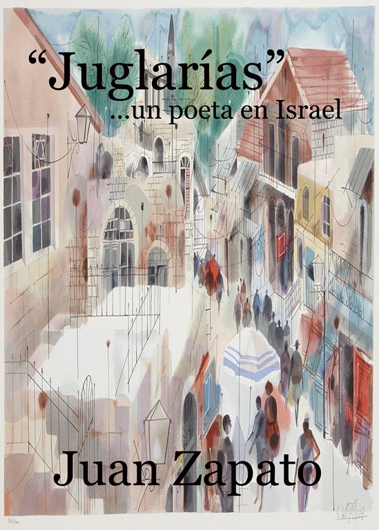 Juglarías ...un poeta en Israel por Juan Zapato